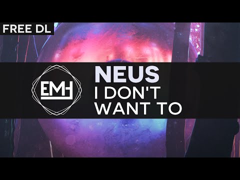 [Electro House] NEUS - I Don't Want To