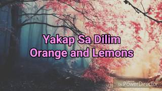 Orange and Lemons- Yakap sa dilim (Lyrics)