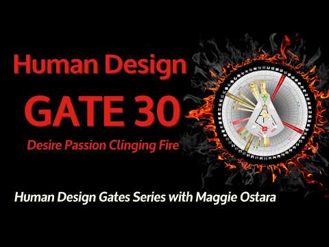Discover Human Design Gate 30 Desire Passion | Dr. Maggie Ostara