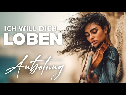 🎵Ich will dich loben mein ganzes Leben lang!| Anbetung, Lobpreis, Worship | 2026