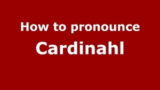 How to pronounce Cardinahl