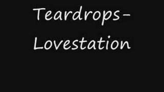 Teardrops- Lovestation