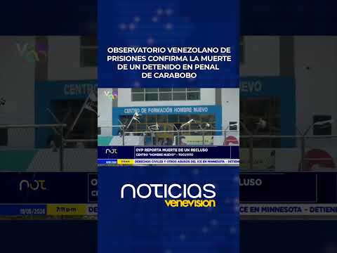 Observatorio Venezolano de Prisiones confirma la muerte de un detenido en penal de Carabobo