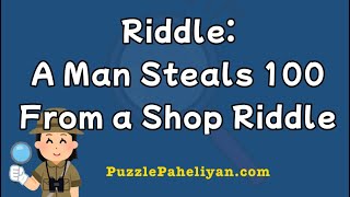 A Man Steals 100 From a Shop Riddle Answer | Riddle with Answers | Puzzle Paheliyan