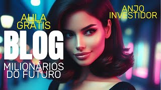 BLOG - AULA GRÁTIS: 100 MIL de INVESTIMENTO EM BLOG E SEM TER QUE VENDER NADA - SEM FALAR INGLÊS