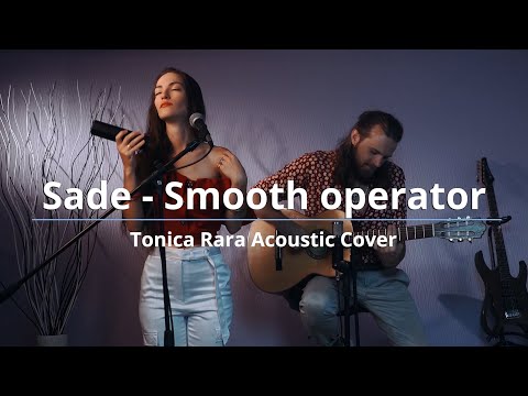 Sade - Smooth Operator (Tonica Rara Acoustic Cover)