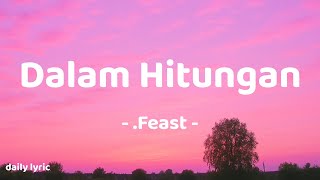 Download lagu Dalam Hitungan - .Feast | Lirik Lagu mp3