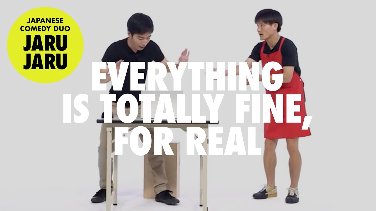 『Everything is Totally Fine,For Real』JAPANESE COMEDY