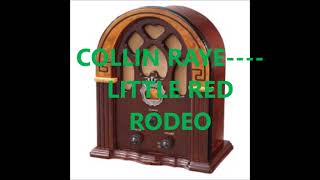 COLLIN RAYE   LITTLE RED RODEO