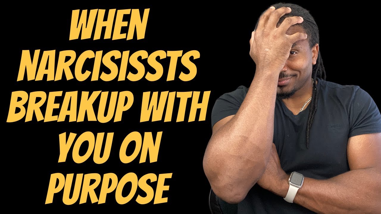 Why some narcissists BREAKUP with you on purpose