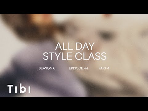 All Day Style Class S6: Part 4