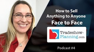 How to Sell Anything to Anyone, Face to Face | Tradeshow-Planning.com Podcast #4