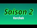 Kerchak - Saison 2 (Paroles)