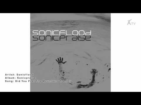Sonicflood | Did You Feel The Mountains Tremble