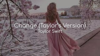 Change (Taylor&#39;s Version) - Taylor Swift (lyrics)