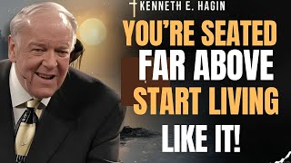You’re Seated Far Above — Start Living Like It | Kenneth E. Hagin