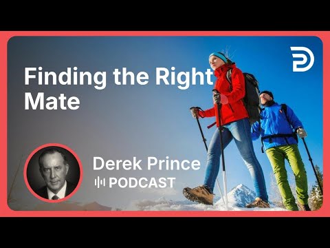 Finding the Right Mate | Part 9 - Walking Through the Land of God’s Promises | Derek Prince
