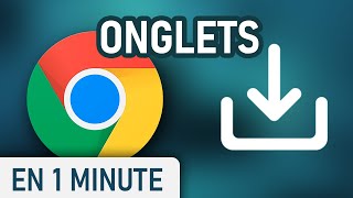 Sauvegarder ses onglets sur Google Chrome