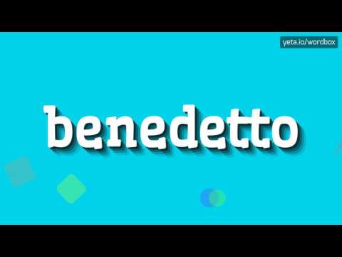 BENEDETTO - HOW TO PRONOUNCE IT!?