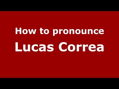 How to pronounce Lucas Correa (Spanish/Argentina) - PronounceNames.com