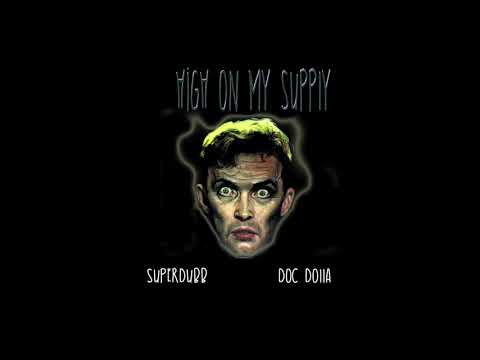 High Off my supply - Superdubb x Doc Dolla