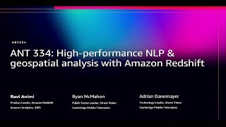 AWS re:Invent 2025 - High-performance NLP & geospatial analysis with Amazon Redshift (ANT334)