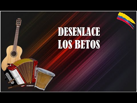 DESENLACE LOS BETOS (LETRA)