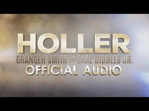 Granger Smith and Earl Dibbles Jr - Holler (official audio)