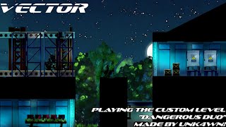 Vector - Playing The Custom Level Dangerous Duo Made By @unkn4wn_vector!