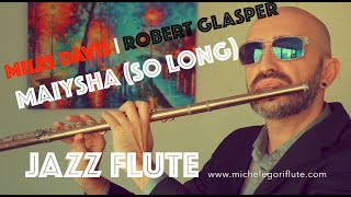 Maiysha (So Long) | Miles Davis, Robert Glasper, ft. Erykah Badu | Flute Cover