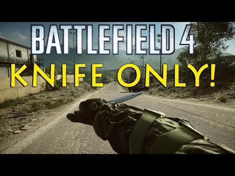 Battlefield 4 KNIFE ONLY! - Knifing Tips/Tricks/Tutorial (BF4 Gameplay)