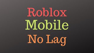 Roblox Mobile How To Stop Lag Th Clip - 