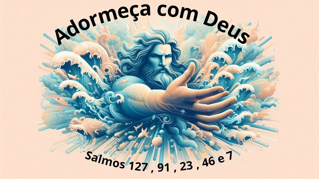 Adormeça com Salmos 127 , 91 , 23 , 46 e 7 -  Paz e Segurança com Deus