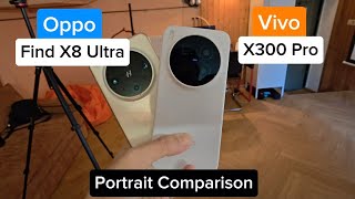📸 Vivo X300 Pro vs Oppo Find X8 Ultra – Portrait Camera Comparison