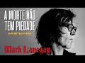 Mark Lanegan - Death Don't Have No Mercy (Legendado em Português)