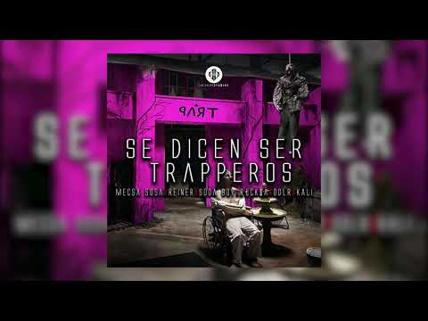 Se Dicen Ser Trapperos - Mecsa Sosa X Reiner X Soda Boy X Reck$a EMW X DDLR X Kali (AUDIO)
