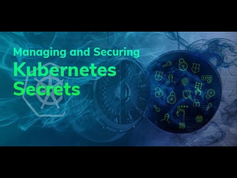 Kubernetes Tutorials | Managing and Protecting Kubernetes Secrets.