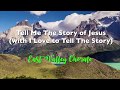 Tell Me the Story of Jesus - by East Valley Chorale