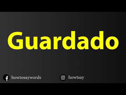 How To Pronounce Guardado