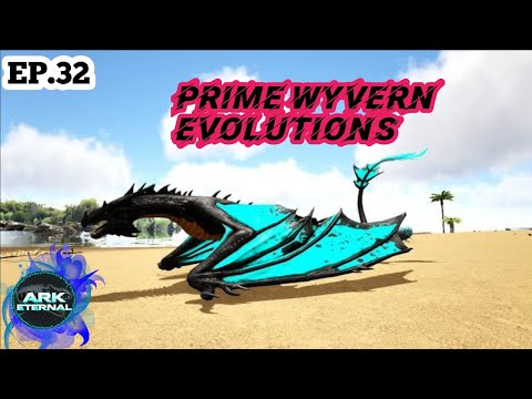 Prime Wyvern Evolutions Ark Eternal 🔥Ark Survival Evolved EP.32🔥