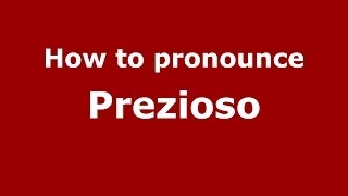 How to pronounce Prezioso