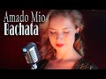 Julie Huard - Amado Mio (Bachata 2021)
