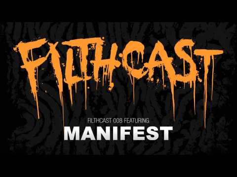 Filthcast 008 featuring Manifest