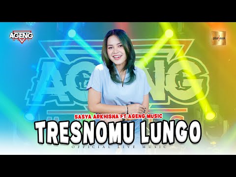 Sasya Arkhisna ft Ageng Music - Tresnomu Lungo (Official Live Music)