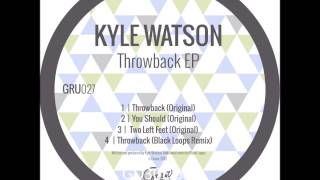 Kyle Watson - You Should (Original)