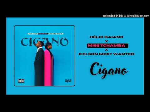 HÉLIO BAIANO, MISS TCHAMBA, KELSON MOST WANTED - CIGANO