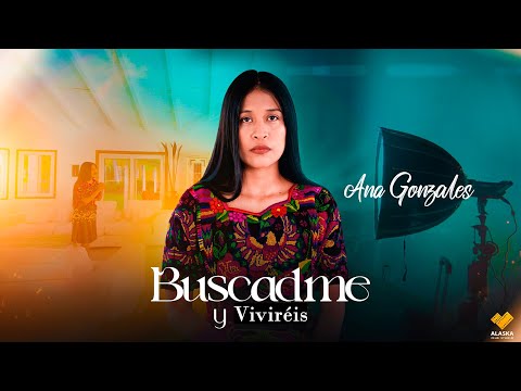 Buscadme y Viviréis // Ana Gonzales // 6K