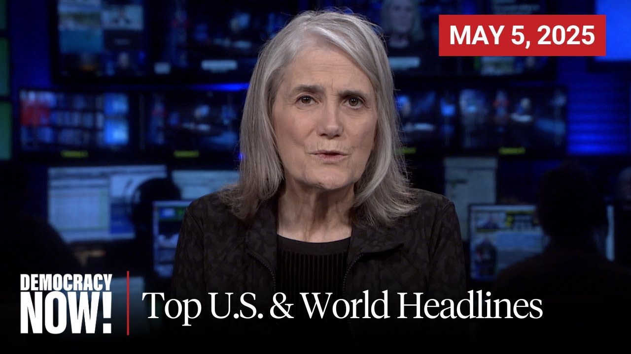 Top U.S. & World Headlines — May 5, 2025
