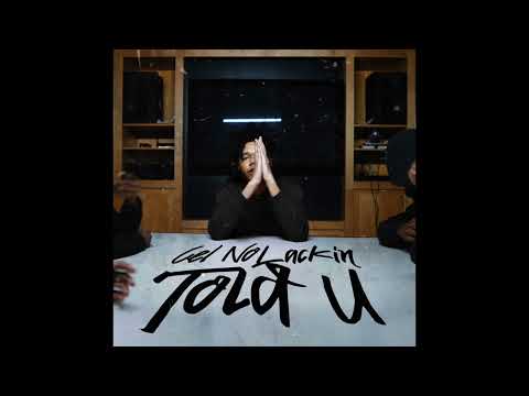Cel NoLackin - Told U [Clean]