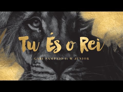 Tu és o Rei | Gabi Sampaio feat. W Junior